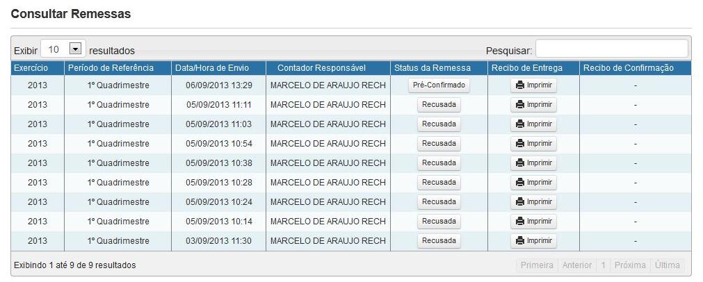 4.2.2 Remessa > Consultar TRIBUNAL DE CONTAS DO ESTADO DE RONDÔNIA Nesta opção, são exibidos o status e o recibo de cada remessa entregue ao TCE-RO.