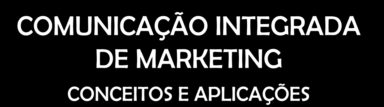 COMUNICAÇÃO INTEGRADA DE MARKETING CONCEITOS E APLICAÇÕES