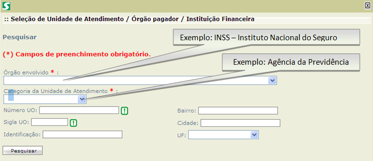 A opção Unidade de Atendimento/Órgão Pagador ou Instituição Financeira deve ser preenchida após selecionar a figura que representa uma lupa conforme mostrado abaixo: b.