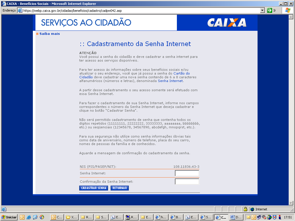 A senha da Internet possibilitará o acesso a outros serviços oferecidos pela CAIXA, como, por exemplo, o saldo do FGTS.
