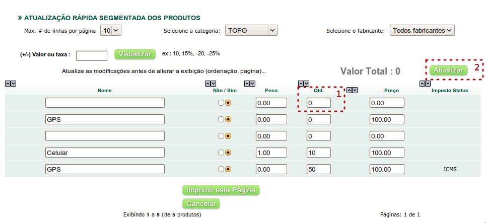 Acrescentar ou Excluir produto do estoque? Para acrescentar mais produtos no estoque ou excluir, basta ir no Menu escolher a opção Catálogo e selecionar Atualização rápida segmentada dos produtos.