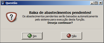 Ao clicar no botão Sim o sistema baixará o abastecimento normalmente.