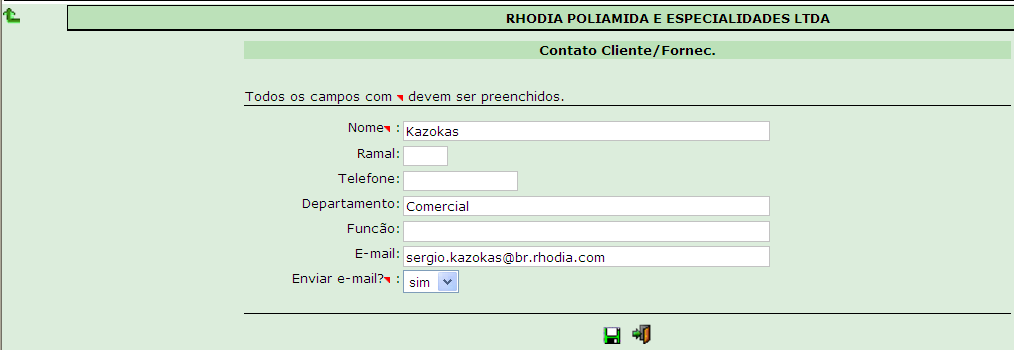 Contatos do Cliente Para Exibir / Incluir Contatos clicar no ícone Selecione a Opção Contato. EM caso de Novo Contato clicar no Ícone Preencha os campos obrigatórios.