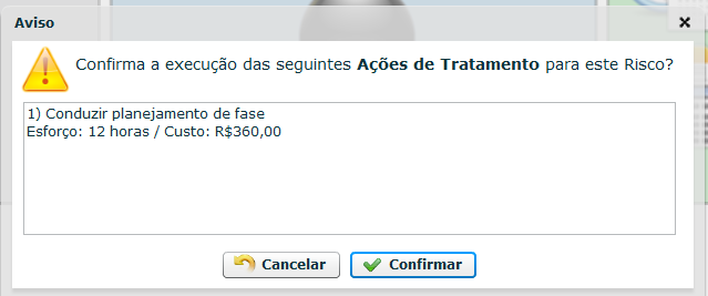 104 tela de confirmação da execução de Ações de Tratamento que é mostrada ao clicar no botão Executar Ação para Tratamento de Risco. Figura 10: Tela de confirmação da execução das Ações de Tratamento.