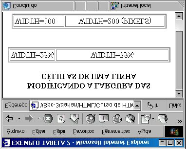 ATRIBUTOS DE CONTROLE DE TABELAS: WIDTH= valor ou % : Com este atributo é possível alterar a largura da tabela em relação ao navegador. Também a largura das células, como no exemplo que segue.