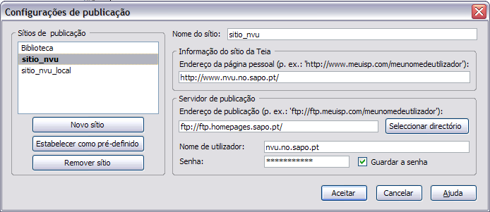 Endereço (URL) do sítio na teia, ex: http://www.nvu.no.sapo.pt/ Endereço (URL) do servidor FTP 3, ex: ftp://ftp.homepages.sapo.pt Nome da conta de utilizador para o servidor FTP ex: nvu.no.sapo.pt Palavra passe da conta anterior.