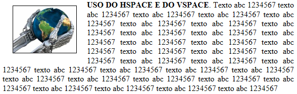 HSPACE=número (em pixels) e VSPACE=número (em pixels): Especifica o espaço em branco extra ou as margens ao redor da imagem. HSPACE é o espaço horizontal e VSPACE é o espaço vertical.