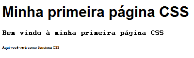 3.0 Introdução ao CSS <html> <head> <title>minha primeira página CSS</title> <style type="text/css"> h1 {font-size: 30px; font-family: arial} h2 {font-size: 15px; font-family: courier} p