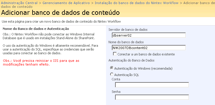 Cada instalação de Nintex Workflow requer que uma configuração da Basse de Dados seja especificada para armazenar o servidor, especifique as configurações requeridas para carregar a aplicação.