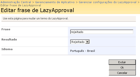 3.8 Definindo modelos de mensagens Modelos de mensagens usadas pela ação de Aprovação Requerida pode ser definidas globalmente para toda a farm na Administração Central do SharePoint, para uma