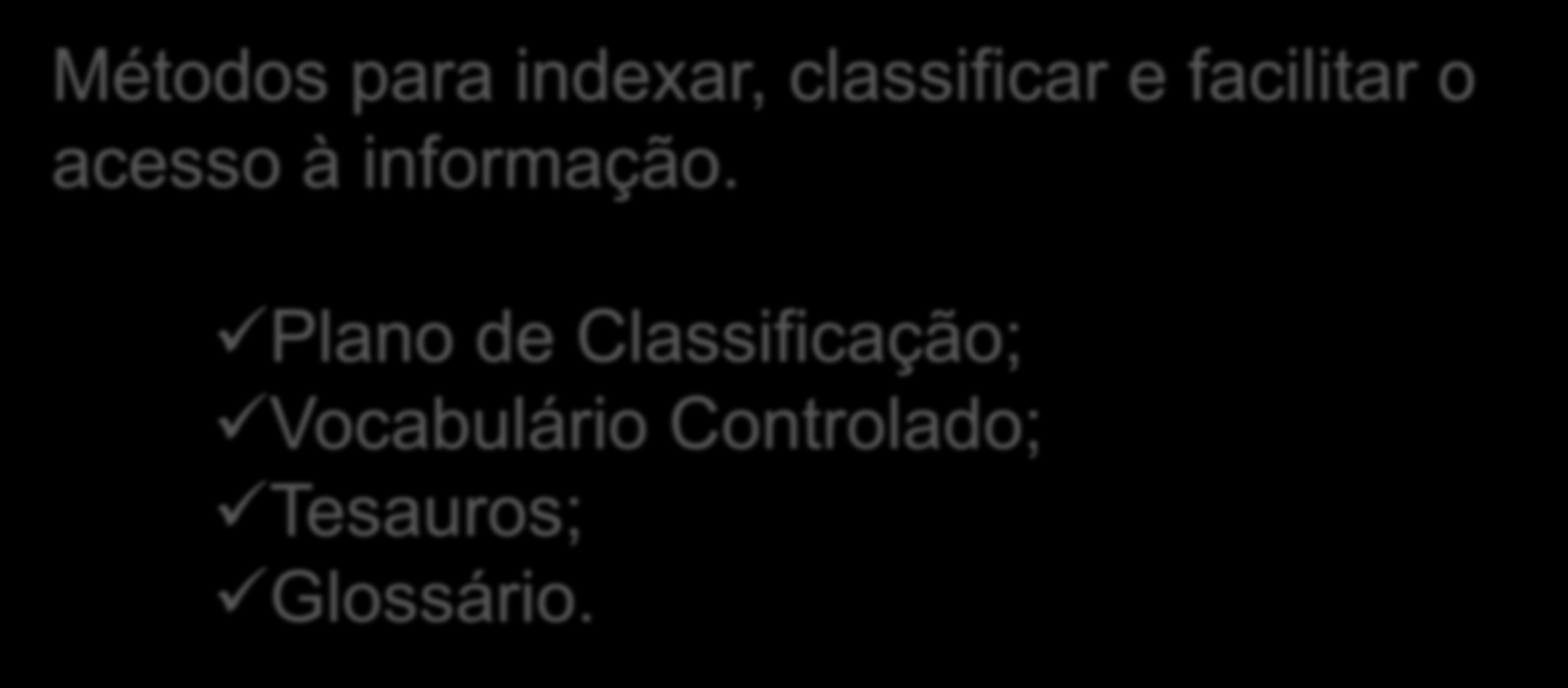 classificar e facilitar o acesso à informação.