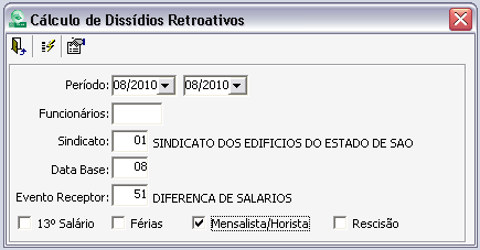 CALC. DISSÍDIO O sistema efetua cálculos de diferenças de dissídio. Para isso, o cadastro do funcionário já deve estar atualizado com o reajuste.