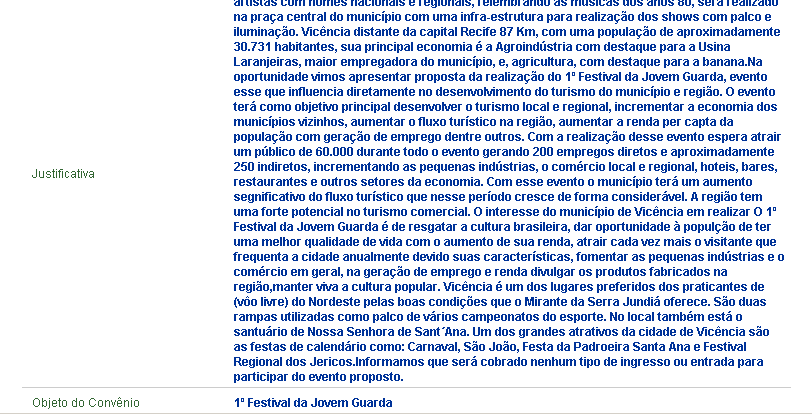 Aba: Dados Na Justificativa -deverá conter as informações a seguir: Alteração da data do evento poderá ocorrer, uma única vez, com antecedência mínima de trinta dias da nova data de início da