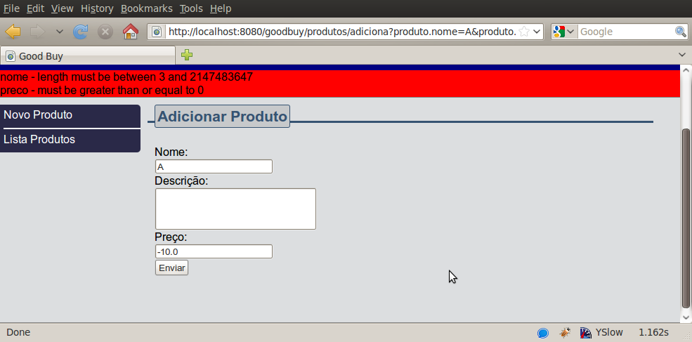 @Entity public class Produto { @Id @GeneratedValue private Long id; @NotNull @Length(min=3) private String nome; @NotNull @Length(max=40) private String descricao; @Min(0) private Double preco; 3)