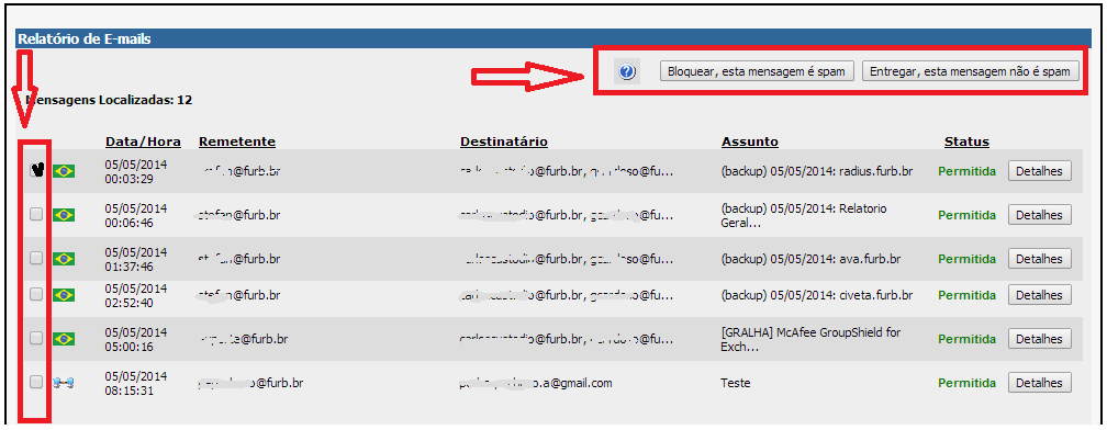 Selecione as mensagens no box da esquerda, e escolha a opção desejada: Bloquear, esta mensagem é spam ou Entregar, essa mensagem não é spam, para bloquear ou liberar as mensagens de desejadas. 5.