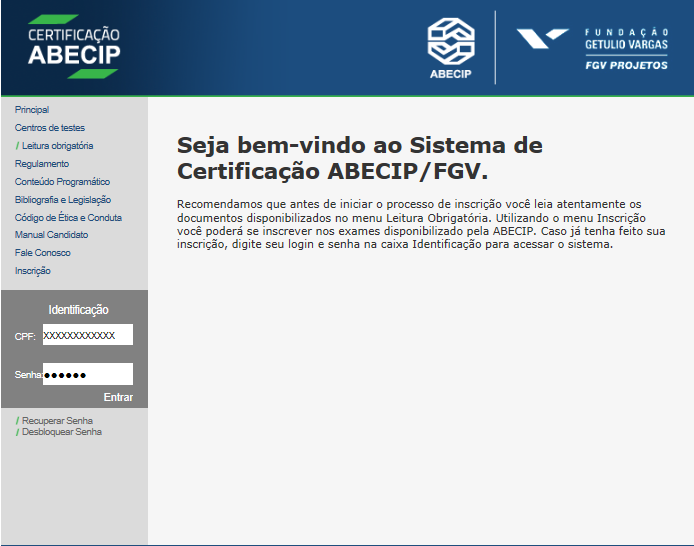 Inteligência de Mercado ABECIP 1410 Agendamento do Exame 14º Passo: Após o recebimento do e-mail, confirmando que o Pagamento foi verificado pela ABECIP, digite nos campos correspondentes ao Login