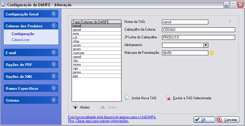 Grupo Coluna dos Produtos Opção Configuração Grid Tags/Colunas do DANFE Nesse grid aparecem todas as colunas que estão definidas para ser impressas no DANFE, na ordem em que nele aparecerão.