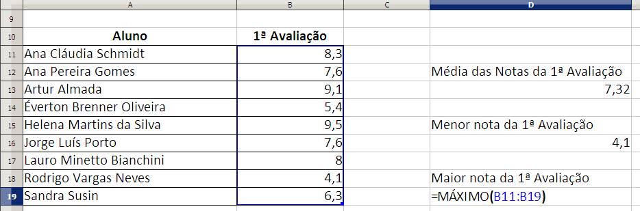 No exemplo abaixo, calcula-se a nota máxima do intervalo de notas da primeira avaliação. O resultado será, para o intervalo de B11:B19, a nota 9,5.