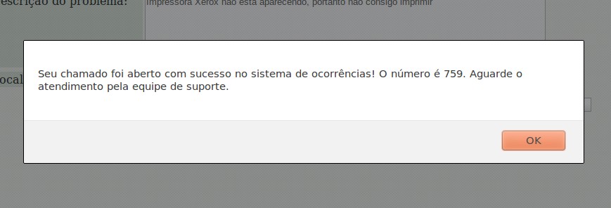 8 Seleção da Sala ou Setor 5º PASSO: Clicar no botão OK. Fig. 9 Botão OK Após seguir todos os passos, irá aparecer a mensagem abaixo confirmando a abertura do chamado. Fig. 10 Janela de confirmação da abertura do chamado.