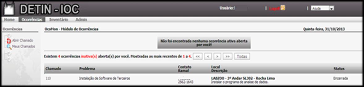 Tela Inicial do Sistema A tela inicial do sistema, o usuário poderá verificar todas as suas ocorrências, abrir chamado e realizar o logoff (sair).