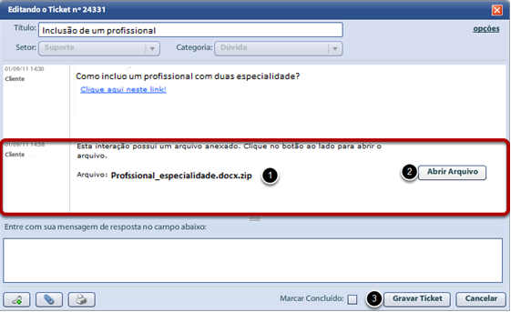 Tela do ticket com Arquivo Anexado. 1. Nome do arquivo anexado. 2. Para fazer o download do anexo, clique no botão Abrir Arquivo. 3. Para salvar as alterações clique em Gravar Ticket. 6.