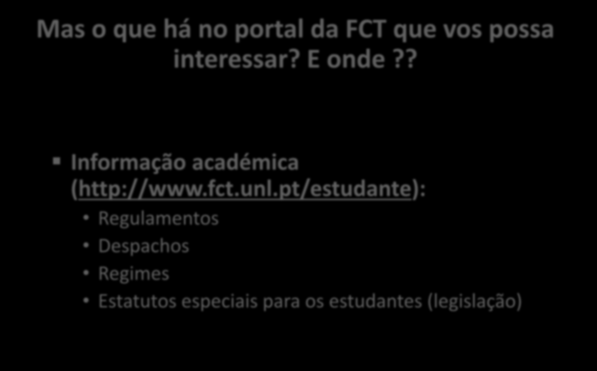Mas o que há no portal da FCT que vos possa interessar? E onde?? Informação académica (http://www.fct.unl.