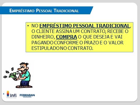 Empréstimo Pessoal Tradicional O Crédito Pessoal é um produto tradicional e sempre apresenta excelentes condições para os clientes. A forma mais tradicional de fazer um empréstimo pessoal é em bancos.