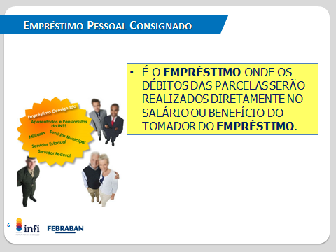 Empréstimo Pessoal Consignado O Crédito Pessoal Consignado é o crédito pessoal direcionado a servidores públicos, aposentados e pensionistas do INSS.