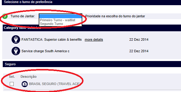 7º Passo Confirmar a reserva Selecione o Turno de Refeição (Jantar a La carte) de sua PREFERÊNCIA* a CONFIRMAÇÃO só