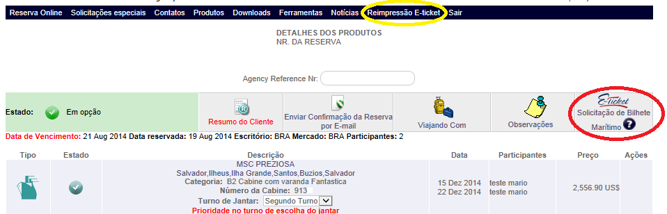 Emissão de E-ticket (voucher) Clique E-TICKET para emissão do E-ticket (voucher) Clique REIMPRESSÃO DE E-TICKET caso seja necessária a reimpressão Obs.