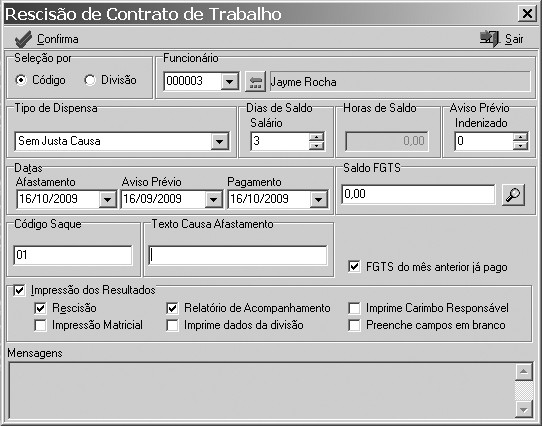 Rescisão: O cálculo da rescisão pode ser feito por funcionário e divisão. A opção divisão se refere a rescisões coletivas.