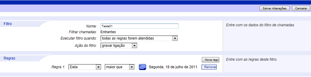 ALTERAR FILTROS DE GRAVAÇÃO No menu Telefonia, selecionar a opção FILTROS DE GRAVAÇÃO. O Sistema apresentará a tela de filtros de gravação. Selecionar a opção EDITAR.