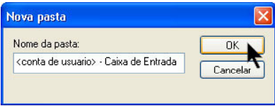 No Campo "Nome da pasta" digite o nome da conta de usuário seguido das palavras Caixa de entrada.