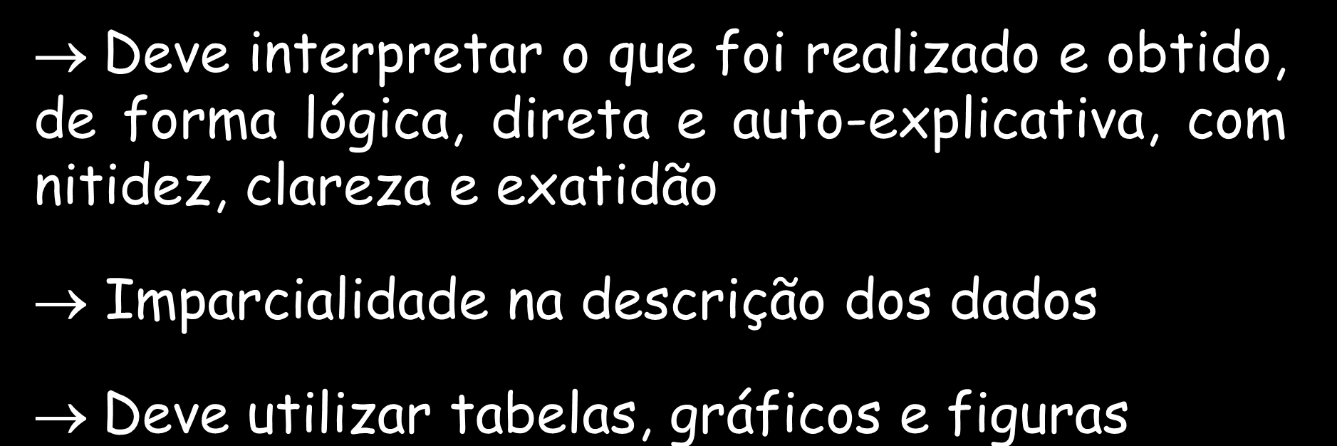 Artigos científicos RESULTADOS Deve interpretar o que foi