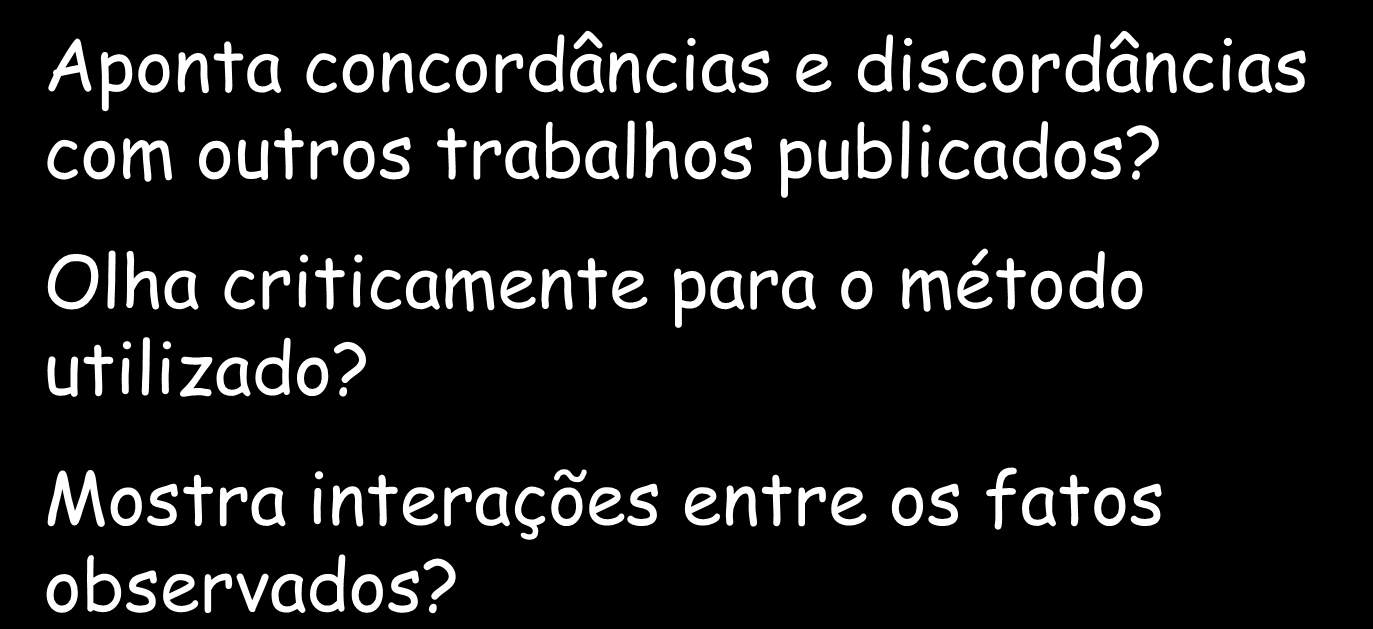 Artigos científicos - Discussão Analisar Sumariza as evidências encontradas no experimento? Aponta exceções e/ou falta de correlação?