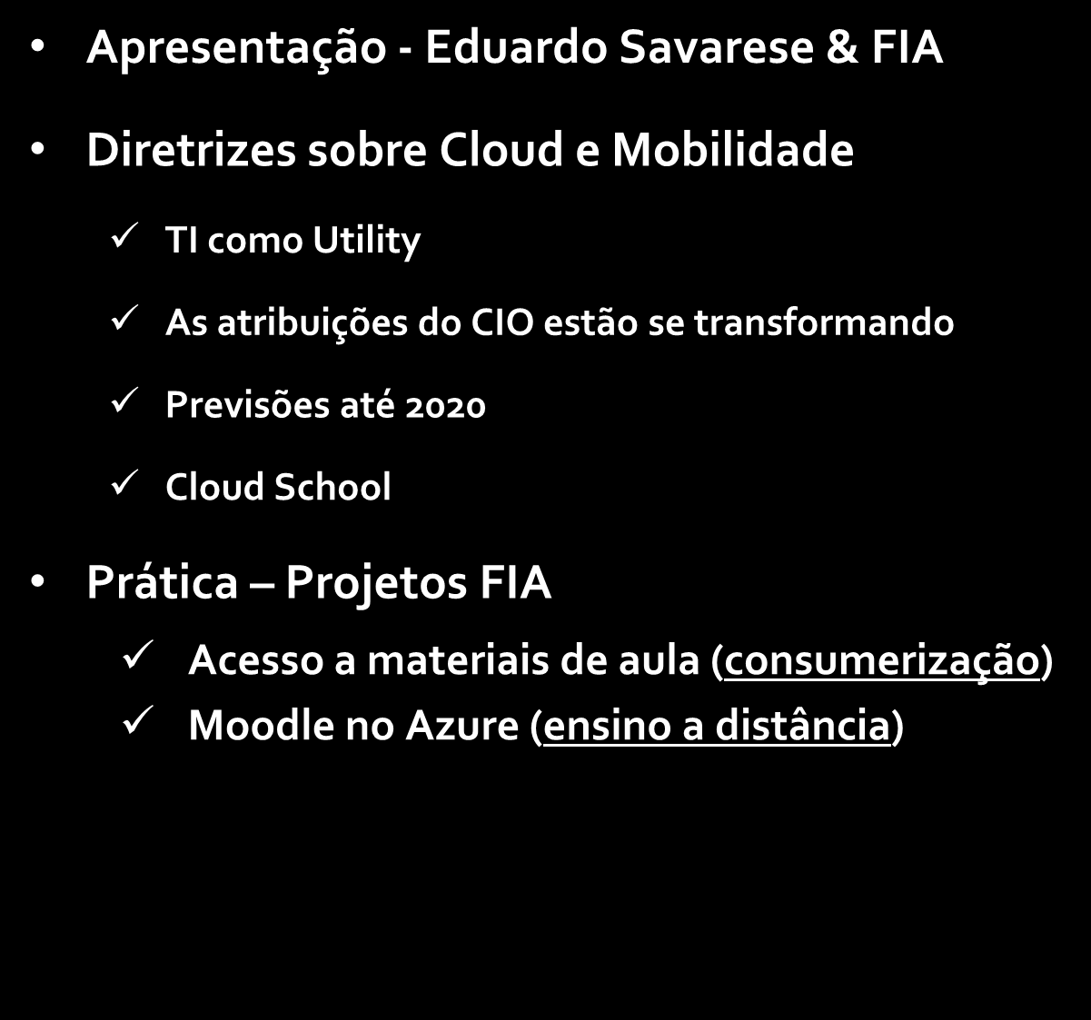 Índice Apresentação - Eduardo Savarese & FIA Diretrizes sobre Cloud e Mobilidade TI como Utility As atribuições do CIO estão se