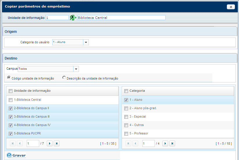 Copiar: Permite fazer a cópia da parametrização do empréstimo. Ela deve ser feita por Unidade de informação e por Categoria de usuário.