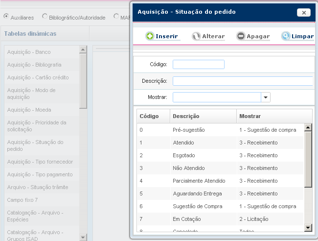 Figura: Auxiliares / Aquisição Prioridade da solicitação Aquisição Situação do pedido Permite definir a situação do Pedido para o processo de aquisição.