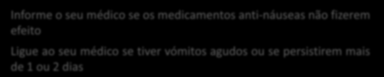 Efeitos secundários do tratamento: conselhos para os minimizar Vómitos O que fazer Alimentos que ajudam Dicas beba pequenas quantidade de líquidos simples como água, chá, caldo simples assim que