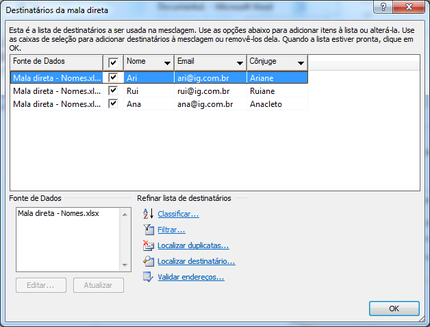 Nesta etapa indicamos onde estão os nomes que serão usados para a mala direta eletrônica. Usaremos o arquivo Excel que já criamos. 9. Clique em Procurar, localize o arquivo e clique em Abrir.