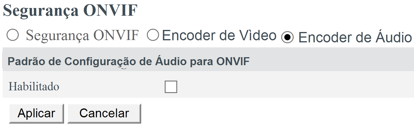 Nesta tela você pode ver as opções gerais do ONVIF: Habilitado: selecione esta opção para habilitar ou desativar a Segurança ONVIF.