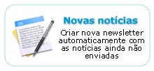 Passos para o envio de newsletters, nos diversos tipos de newsletters: Cria uma nova newsletter que enviará automaticamente as notícias que ainda não foram enviadas, conforme o formato