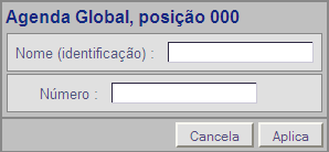 Nome (identificação) Nome de identificação na agenda. Número Telefônico Número telefônico comum.