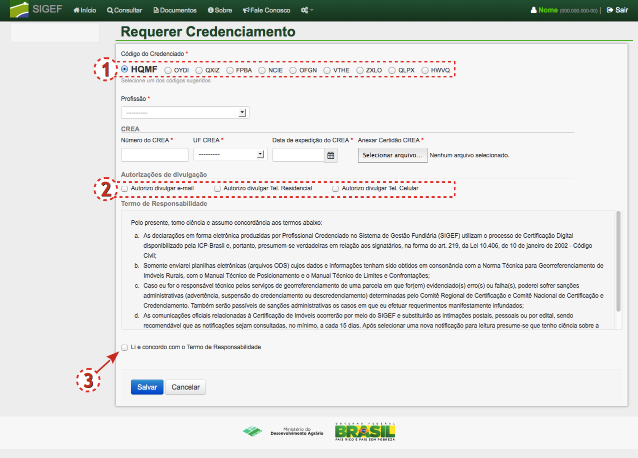 Página do usuário: opção de solicitar credenciamento Após selecionar a opção 'solicite seu credenciamento', o usuário será direcionado para a página 'Requerer Credenciamento': Formulário para