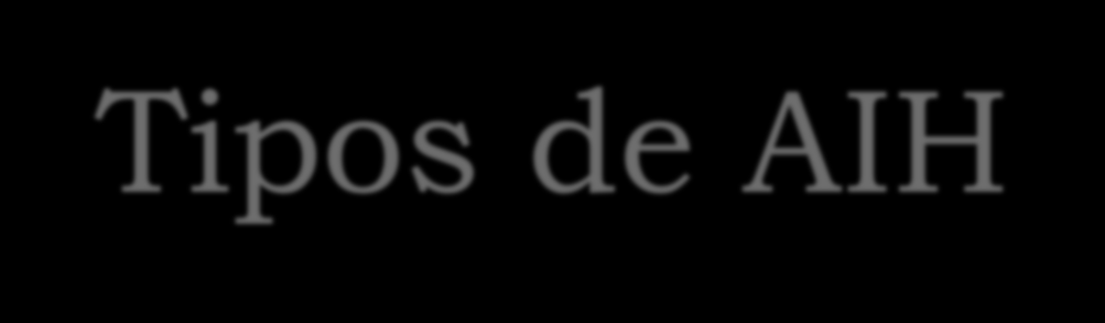Tipos de AIH Tipo 1: internamento inicial e Tipo 5: continuidade A data de internação na