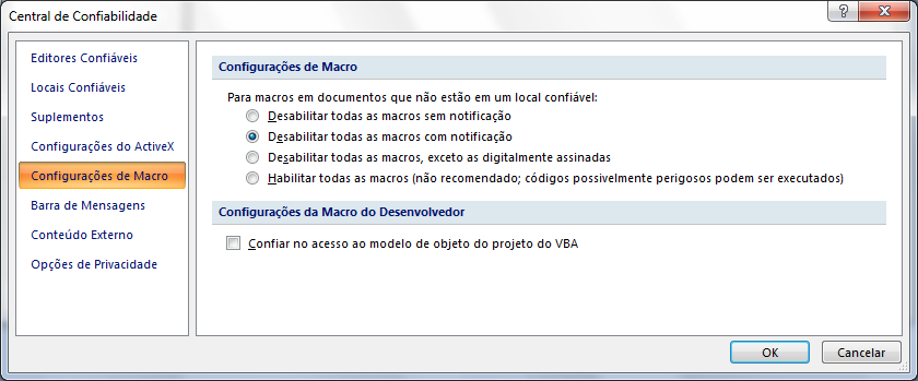 6. Nas opções do lado esquerdo, clique na opção Configurações de Macro. Serão exibidas as opções indicadas na Figura 1.12, as quais descrevo logo após a figura. Figura 1.13 Opções de configurações para Macros.