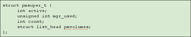 49 6.2.1 As estruturas de dados pmsuper e pmvolume O módulo pmdrv possui duas estruturas de dados principais: a pmsuper e a pmvolume, que podem ser vistas nas Figuras 6.1 e 6.2, respectivamente.
