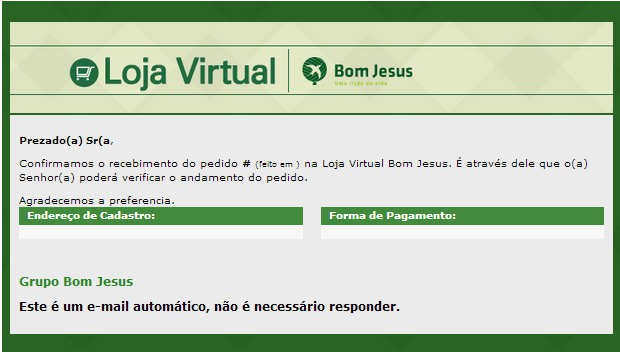 E-MAILS DE ACOMPANHAMENTO CONFIRMAÇÃO DE PEDIDO Quando o pedido for feito e todos os passos forem seguidos até a tela de confirmação