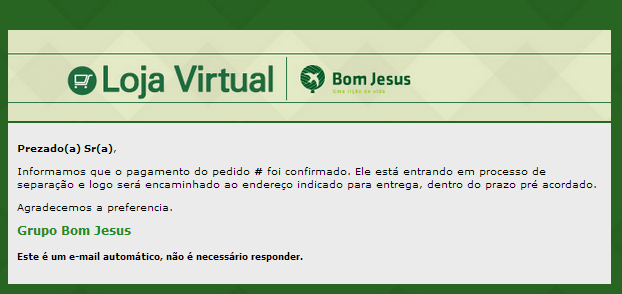 E-MAILS DE ACOMPANHAMENTO CONFIRMAÇÃO DE PAGAMENTO Quando o pagamento do pedido for identificado, sendo