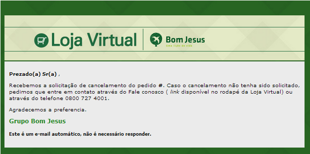 E-MAILS DE ACOMPANHAMENTO CANCELAMENTO PELO CLIENTE Se por algum motivo o cliente solicitar